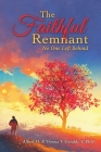 The Faithful Remnant: No One Left Behind By Albert O. Geraldi, Donna T. Geraldi C. Phd Cover Image