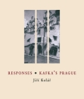Responses / Kafka's Prague (Image to Word #6) By Jiri Kolar, Jiri Kolar (Illustrator), Ryan Scott (Translator) Cover Image