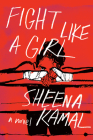 Fight Like a Girl By Sheena Kamal Cover Image