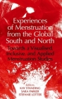 Experiences of Menstruation from the Global South and North: Towards a Visualised, Inclusive, and Applied Menstruation Studies (Proceedings of the British Academy) By Kay Standing (Editor), Sara Parker (Editor), Stefanie Lotter (Editor) Cover Image