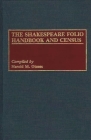 The Shakespeare Folio Handbook and Census (Bibliographies and Indexes in World Literature) By Harold M. Otness Cover Image