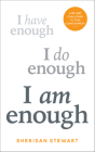 I Am Enough: A 90-day challenge to find contentment By Sheridan Stewart Cover Image