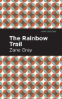 The Rainbow Trail By Zane Grey, Mint Editions (Contribution by) Cover Image