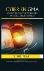 Cyber Enigma: Unravelling the Terror in the Cyber World By E. Dilipraj Cover Image