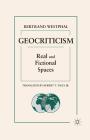 Geocriticism: Real and Fictional Spaces By Robert T. Tally (Translator), B. Westphal Cover Image