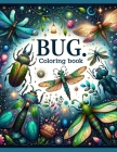 Bug Coloring Book: Kid-Friendly Designs and Playful Illustrations Bring the Wonders of Bugs to Life, Offering Hours of Creative Entertain Cover Image