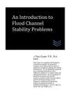 An Introduction to Flood Channel Stability Problems By J. Paul Guyer Cover Image