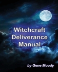Witchcraft Deliverance Manual By Gene B. Moody Cover Image