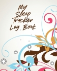 My Sleep Tracker Log Book: Health Fitness Basic Sciences Insomnia By Patricia Larson Cover Image
