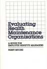 Evaluating Health Maintenance Organizations: A Guide for Employee Benefits Managers By Perry Moore Cover Image