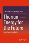 Thorium--Energy for the Future: Select Papers from Thec15 By A. K. Nayak (Editor), Bal Raj Sehgal (Editor) Cover Image