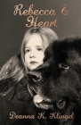 Rebecca & Heart By Deanna K. Klingel Cover Image