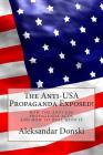 The Anti-USA Propaganda Exposed!: How the Anti-USA Propaganda Acts, and how to Deal with It Cover Image
