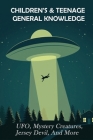 Children's & Teenage General Knowledge: UFO, Mystery Creatures, Jersey Devil, And More: General Knowledge Book For Kids By Fermin Demarini Cover Image