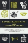 Dover Stamping Co. Illustrated Catalog, 1869: Tinware, Tin Toys, Tin Kitchen, Household, Toilet and Brittania Ware, Tinners' Tools, Supplies, and Mach By Dover Stamping Company Cover Image