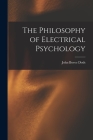 The Philosophy of Electrical Psychology By John Bovee Dods Cover Image