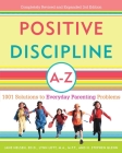 Positive Discipline A-Z: 1001 Solutions to Everyday Parenting Problems By Jane Nelsen, Ed.D., Lynn Lott, H. Stephen Glenn Cover Image