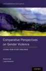 Comparative Perspectives on Gender Violence: Lessons from Efforts Worldwide (Interpersonal Violence) By Rashmi Goel (Editor), Leigh Goodmark (Editor) Cover Image