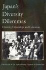Japan's Diversity Dilemmas: Ethnicity, Citizenship, and Education Cover Image