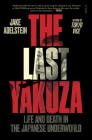 The Last Yakuza: Life and Death in the Japanese Underworld By Jake Adelstein Cover Image