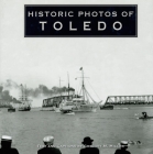 Historic Photos of Toledo By Gregory M. Miller (Text by (Art/Photo Books)) Cover Image