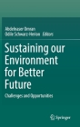 Sustaining Our Environment for Better Future: Challenges and Opportunities By Abdelnaser Omran (Editor), Odile Schwarz-Herion (Editor) Cover Image