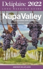 Napa Valley - The Delaplaine 2022 Long Weekend Guide By Andrew Delaplaine Cover Image