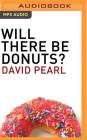 Will There Be Donuts?: Start a Business Revolution One Meeting at a Time By David Pearl, David Pearl (Read by) Cover Image