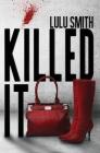 Killed It By Lulu Smith Cover Image
