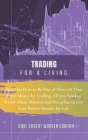 Trading for a Living: Find Out How to Be Part of That 10% That Earns Money by Trading. All you Need to Know About Mindset and Discipline to Cover Image