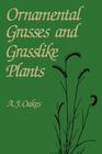 Ornamental Grasses and Grasslike Plants By A. J. Oakes Cover Image