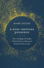 A Non-Anxious Presence: How a Changing and Complex World will Create a Remnant of Renewed Christian  Leaders Cover Image