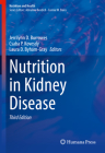 Nutrition in Kidney Disease (Nutrition and Health) By Jerrilynn D. Burrowes (Editor), Csaba P. Kovesdy (Editor), Laura D. Byham-Gray (Editor) Cover Image