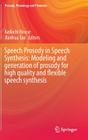 Speech Prosody in Speech Synthesis: Modeling and Generation of Prosody for High Quality and Flexible Speech Synthesis By Keikichi Hirose (Editor), Jianhua Tao (Editor) Cover Image