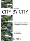 Change the World City by City: A Change Maker's Guide to Fast Forward Sustainability By Leen Gorissen, Erika Meynaerts Cover Image