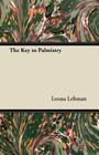 The Key to Palmistry By Leona Lehman Cover Image