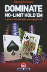 Dominate No-Limit Hold'em: A Guide to the Math and Psychology of Nlhe (D&B Poker) By Danny Ashman Cover Image