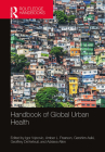 Handbook of Global Urban Health (Metropolis and Modern Life) By Igor Vojnovic (Editor), Amber Pearson (Editor), Gershim Asiki (Editor) Cover Image