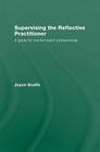 Supervising the Reflective Practitioner: An Essential Guide to Theory and Practice Cover Image