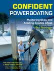 Confident Powerboating: Mastering Skills and Avoiding Troubles Afloat By Stu Reininger Cover Image