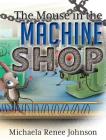 The Mouse in the Machine Shop Cover Image