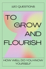 120 Questions To Grow And Flourish: How Well Do You Know Yourself By Heathaura Books Cover Image
