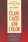 Class, Caste and Color: A Social and Economic History of the South African Western Cape By Wilmot James (Editor) Cover Image