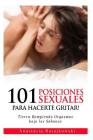 101 Posiciones Sexuales Para Hacerte Gritar!: Tierra Rompiendo Orgasmos By Anastasia Ratajkowski Cover Image