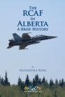 The RCAF in Alberta: A Brief History Cover Image
