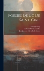 Poésies De Uc De Saint-circ By de Saint-Circ 13th Cent Uc (Created by), Jeanroy Alfred 1859-1953, Jean Jacques 1863- Salverda De Grave (Created by) Cover Image