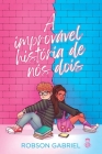 A improvável história de nós dois By Robson Gabriel Cover Image