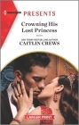 Crowning His Lost Princess By Caitlin Crews Cover Image