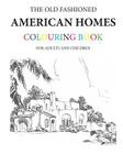 The Old Fashioned American Homes Colouring Book By Hugh Morrison Cover Image