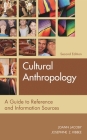 Cultural Anthropology: A Guide to Reference and Information Sources (Reference Sources in the Social Sciences) By Joann Jacoby, Josephine Kibbee Cover Image